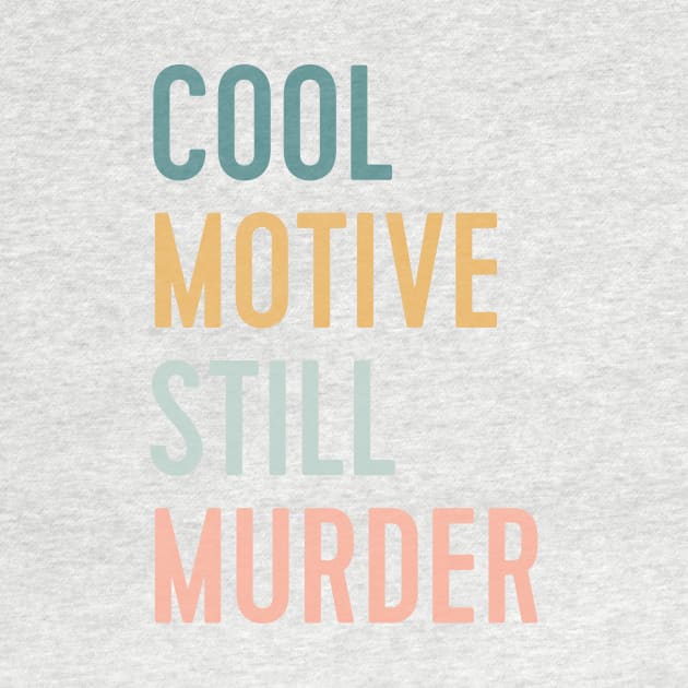 cool motive still murder by WorkingOnIt